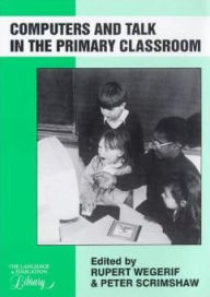 Title: Computers and Talk in the Primary Classroom, Author: Rupert Wegerif