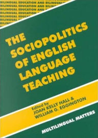 Title: The Sociopolitics of English Language Teaching, Author: Joan Kelly Hall