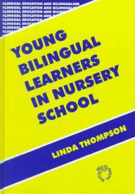 Title: Young Bilingual Learners in Nursery School / Edition 1, Author: Linda Thompson