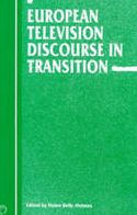 Title: European Television Discourse in Transition / Edition 1, Author: Helen Kelly-Holmes