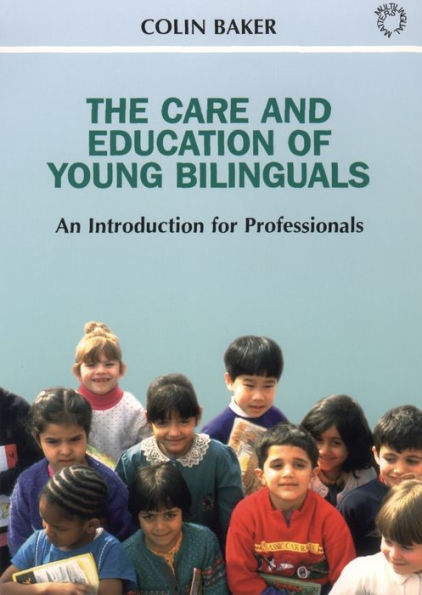 The Care and Education of Young Bilinguals: An Introduction for Professionals / Edition 1