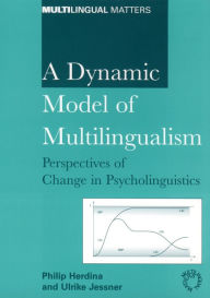 Title: A Dynamic Model of Multilingualism: Perspectives on Change in Psycholinguistics, Author: Philip Herdina