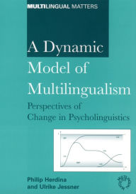 Title: A Dynamic Model of Multilingualism: Perspectives of Change in Psycholinguistics, Author: Philip Herdina