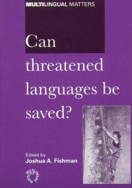 Title: Can Threatened Languages Be Saved?: Reversing Language Shift, Revisited - A 21st Century Perspective / Edition 2, Author: Joshua A Fishman