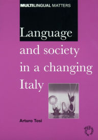 Title: Language and Society in a Changing Italy, Author: Arturo Tosi