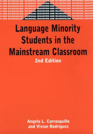 Title: Language Minority Students in the Mainstream Classroom: Second Edition / Edition 2, Author: Angela L Carrasquillo