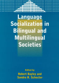 Title: Language Socialization in Bilingual and Multilingual Societies, Author: Robert Bayley