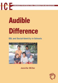 Title: Audible Difference: ESL and Social Identities in Schools, Author: Jennifer Miller