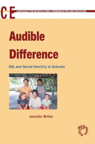 Title: Audible Difference: ESL and Social Identities in Schools, Author: Jennifer Miller