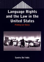 Language Rights and the Law in the United States: Finding our Voices