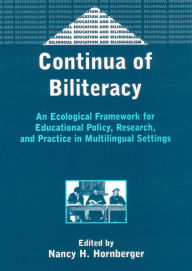 Title: Continua of Biliteracy: An Ecological Framework for Educational Policy, Research, and Practice in Multilingual Settings, Author: Nancy H. Hornberger