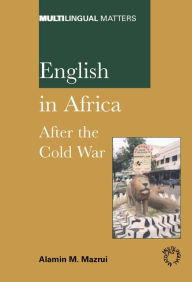 Title: English in Africa: After the Cold War, Author: Alamin M. Mazrui