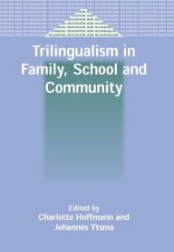 Title: Trilingualism in Family, School and Community, Author: Charlotte Hoffmann