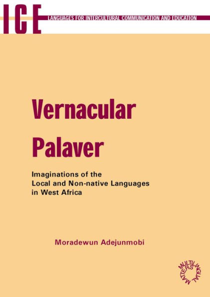 Vernacular Palaver: Imaginations of the Local and Non-Native Languages in West Africa / Edition 1