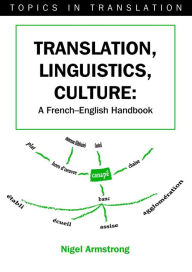 Title: Translation, Linguistics, Culture: A French-English Handbook, Author: Nigel Armstrong