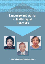 Title: Language and Aging in Multilingual Contexts / Edition 1, Author: Kees de Bot