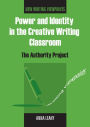 Power and Identity in the Creative Writing Classroom: The Authority Project / Edition 1