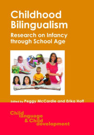 Title: Childhood Bilingualism: Research on Infancy Through School Age, Author: Peggy McCardle