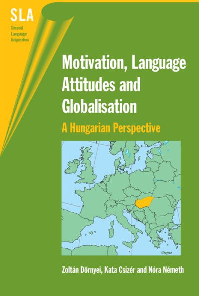 Motivation, Language Attitudes and Globalisation: A Hungarian Perspective