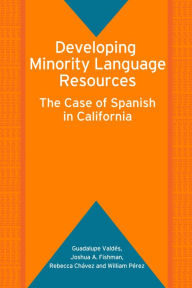 Title: Developing Minority Language Resources: The Case of Spanish in California, Author: Guadalupe Valdes