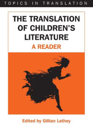 Title: The Translation of Children's Literature: A Reader, Author: Gillian Lathey