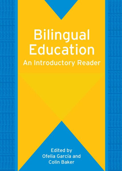Bilingual Education: An Introductory Reader / Edition 1