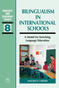 Title: Bilingualism in International Schools: A Model for Enriching Language Education, Author: Maurice Carder