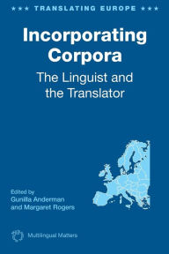 Title: Incorporating Corpora: The Linguist and the Translator, Author: Gunilla Anderman