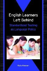 English Learners Left Behind: Standardized Testing As Language Policy / Edition 1