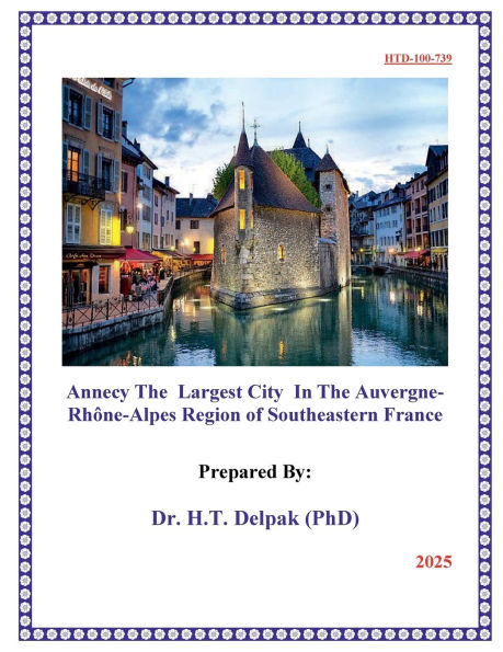 Lets Visit Together, The Amazing Annecy The Largest City In The Auvergne-Rhône-Alpes Region of Southeastern France