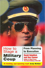 Title: How to Stage a Military Coup: From Planning to Execution, Author: Ken Connor