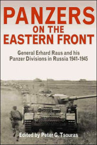 Title: Panzers on the Eastern Front: General Erhard Raus and his Panzer Divisions in Russia 1941-1945, Author: Peter Tsouras