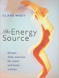 Title: Energy Source: Simple Daily Exercise for Mind and Body Vitality, Author: Clare West