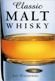 Title: Classic Malt Whisky (The Classic Series), Author: Ian Wisniewski