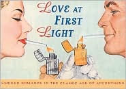 Title: Love at First Light: Smoker Romance in the Classic Age of Advertising, Author: Key Porter Books