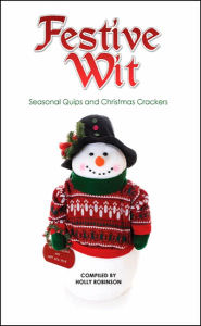 Title: Festive Wit: Humorous Quotes about the Silly Season, Author: Holly Robinson