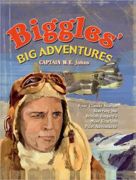 Title: Biggles' Big Adventures, Author: Captain W. E. Johns