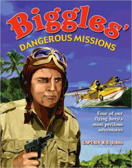 Title: Biggles' Dangerous Missions, Author: Capt. W. E. Johns