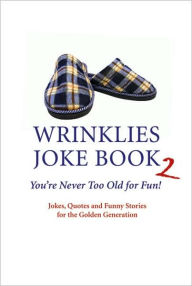 Title: Wrinklies Joke Book 2: You're Never Too Old For Fun!, Author: Mike Haskins