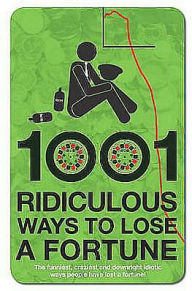 Title: 1001 Ridiculous Ways to Lose a Fortune, Author: Wayne Williams