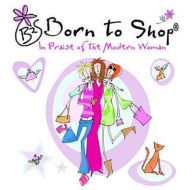 Title: Born to Shop: Modern Woman . . . Worship Her Like the Goddess She Is, Author: Prion Books UK