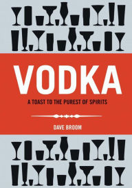 Title: Vodka, Author: Dave Broom