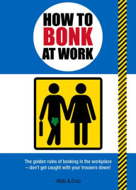 Title: How to Bonk at Work, Author: Mats