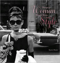 Title: Things a Woman Should Know About Style, Author: Karen Homer