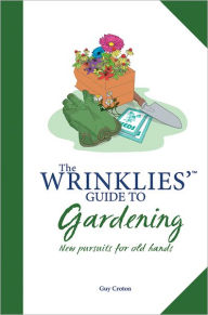 Title: Wrinklies' Guide to Gardening, Author: Guy Croton