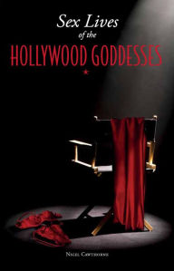 Title: Sex Lives of the Hollywood Goddesses, Author: Nigel Cawthorne