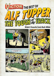 Title: Victor: The Best of Alf Tupper: Britain's Favourite Comic-Book Athlete, Author: Moris Heggie