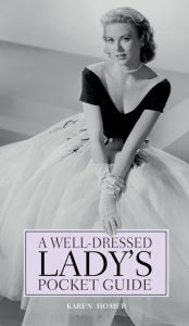 Title: A Well-Dressed Lady's Pocket Guide, Author: Karen Homer