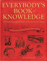 Title: Everybody's Book of Knowledge: A Giant Compendium of Yesteryear's Facts, Author: Charles Ray