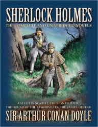 Title: Sherlock Holmes: The Complete and Unabridged Novels, Author: Athur Conan Doyle